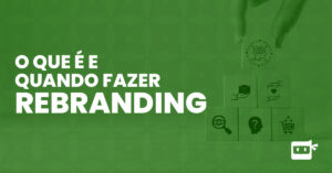 O que é e quando fazer rebranding