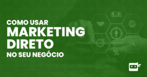 como usar marketing direto no seu negócio