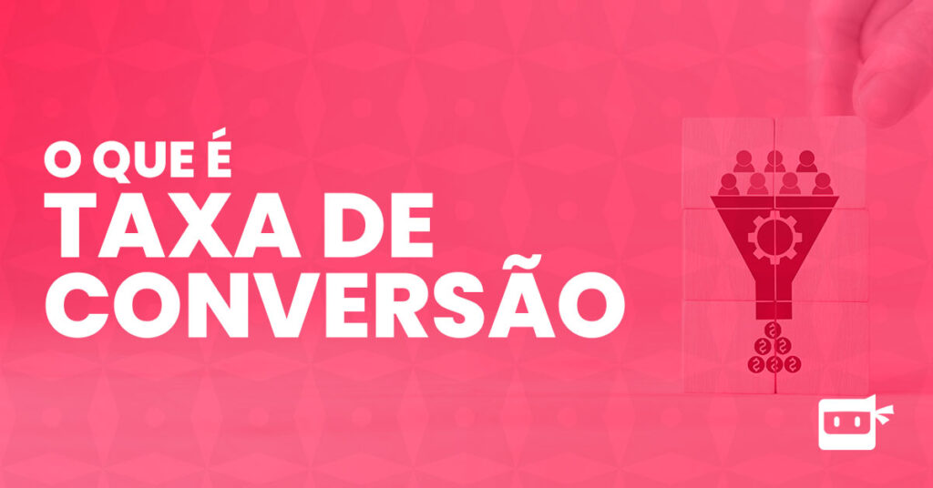 o que é taxa de conversão